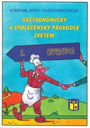 Product detail of Gastronomický a společenský průvodce světem I. Evropa - Dobromil Ječný; Vlasta Gregorová