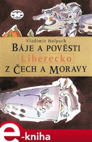 Product detail of Báje a pověsti z Čech a Moravy - Liberecko - Vladimír Hulpach