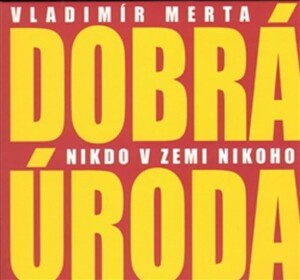 Product detail of Dobrá úroda - Nikdo v zemi nikoho - CD - Vladimír Merta