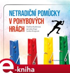 Product detail of Netradiční pomůcky v pohybových hrách - Lenka Knopová, Pavlína Kuderová, Jaroslav Kupr