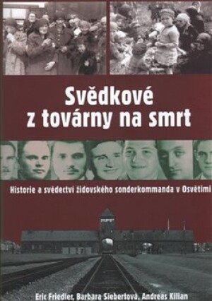 Product detail of Svědkové z továrny na smrt - Eric Friedler, Barbara Siebertová, Andreas Kilian