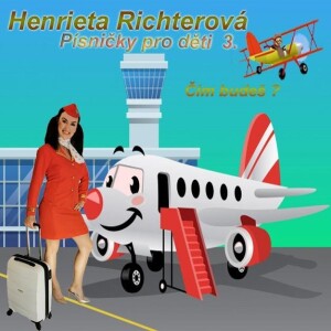 Product detail of Písničky pro děti 3. Čím budeš? - CD - Henrieta Richterová