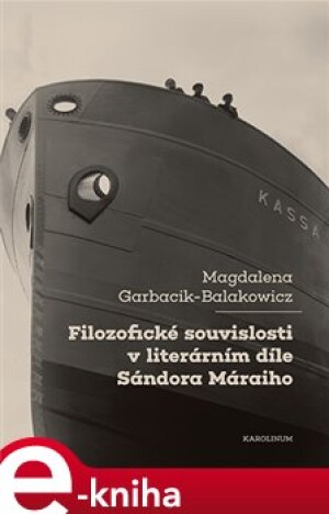Product detail of Filozofické souvislosti v literárním díle Sándora Máraiho - Magdalena Garbacik-Balakowicz