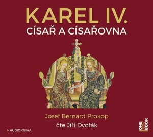 Product detail of Karel IV. - Císař a císařovna - CDmp3 (Čte Jiří Dvořák) - Josef Bernard Prokop