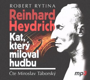 Product detail of Reinhard Haydrich: Kat, který miloval hudbu - CDmp3 (Čte MiroslavTáborský) - Robert Rytina