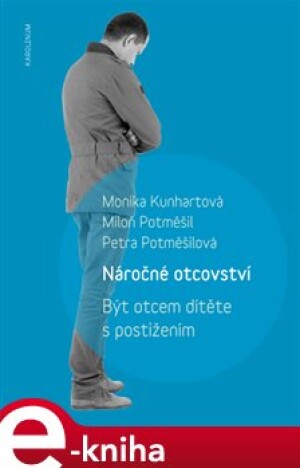 Product detail of Náročné otcovství - Petra Potměšilová, Miloň Potměšil, Monika Kunhartová