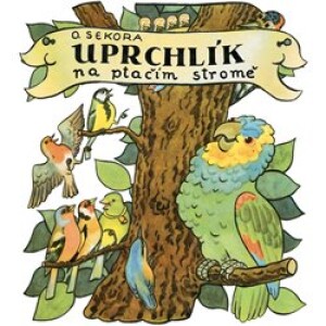 Product detail of Uprchlík na ptačím stromě - Ondřej Sekora