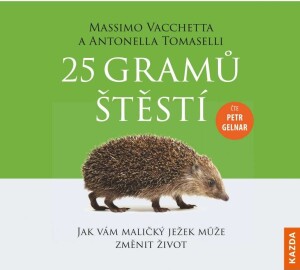 Product detail of 25 gramů štěstí - Jak vám maličký ježek může změnit život - CDm3 (Čte Petr Gelnar) - Massimo Vacchetta
