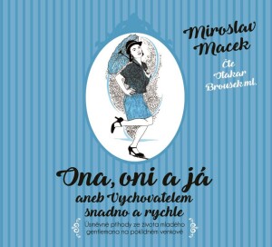 Product detail of Ona, oni a já aneb Vychovatelem snadno a rychle (audiokniha) - Miroslav Macek