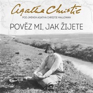 Product detail of Pověz mi, jak žijete - Agatha Christie