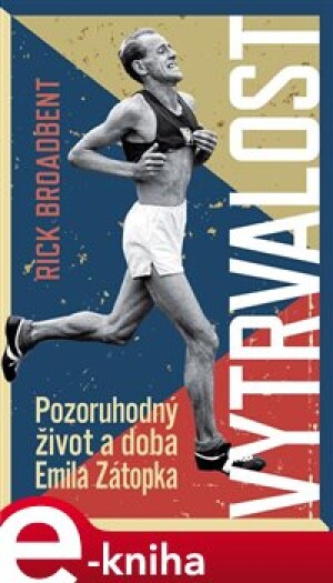 Product detail of Vytrvalost - Pozoruhodný život a doba Emila Zátopka - Rick Broadbent