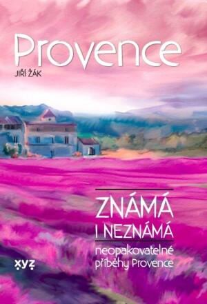 Product detail of Provence známá i neznámá - Neopakovatelné příběhy Provence - Jiří Žák