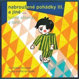 Product detail of Nabroušené pohádky a jiné macourkoviny III. a jiné ... - Ludvík Aškenazy