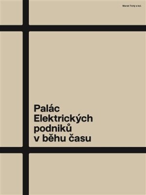 Product detail of Palác Elektrických podniků v běhu času - Marek Tichý