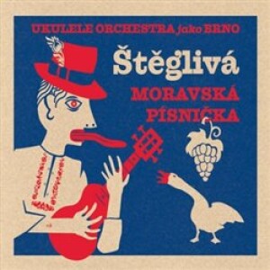 Product detail of Ukulele Orchestra jako Brno - Štěglivá moravská písnička - CD