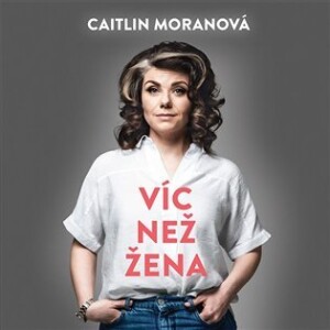Product detail of Víc než žena - CDmp3 (Čte Marie Štípková) - Caitlin Moran