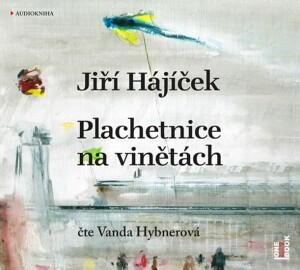 Product detail of Plachetnice na vinětách - CDmp3 (Čte Vanda Hybnerová) - Jiří Hájíček