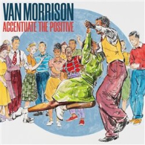 Product detail of Accentuate The Positive - Van Morrison