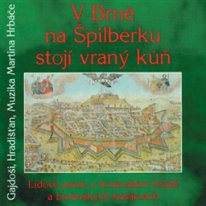 Product detail of V Brně na Špilberku stojí vraný kůň - Gajdoši, Martin Hrbáč, Hradišťan