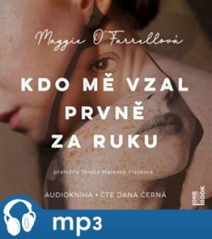 Product detail of Kdo mě vzal prvně za ruku, mp3 - Maggie O’Farrellová