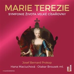 Product detail of Marie Terezie. Symfonie života velké císařovny, CD - Josef Bernard Prokop