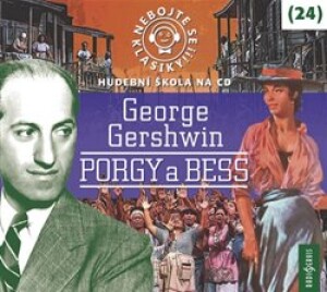 Product detail of Nebojte se klasiky! 24 George Gershwin: Porgy a Bess - George Gershwin