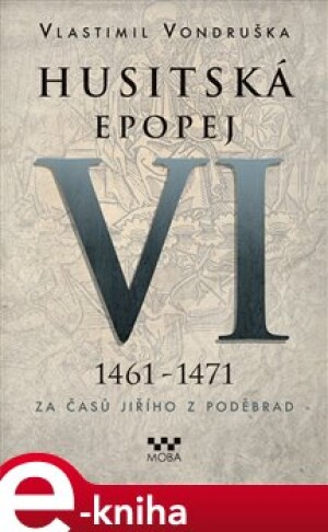 Product detail of Husitská epopej VI. - Za časů Jiřího z Poděbrad - Vlastimil Vondruška