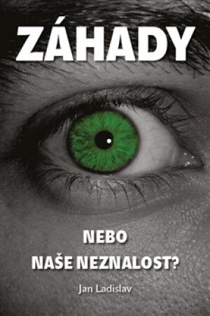 Product detail of Záhady, nebo naše neznalost? - Jan Ladislav