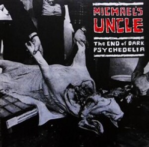 Product detail of The End of Dark Psychedelia / Live 1987 - Michael´s Uncle