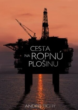 Product detail of Cesta na ropnú plošinu - Andrej Tichý