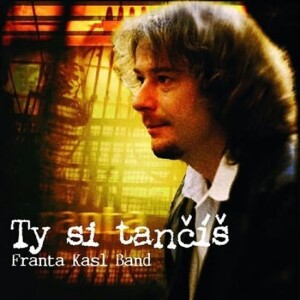 Product detail of František Kasl - Ty si tančíš - CD