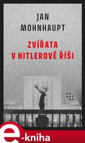 Product detail of Zvířata v Hitlerově říši - Jan Mohnhaupt