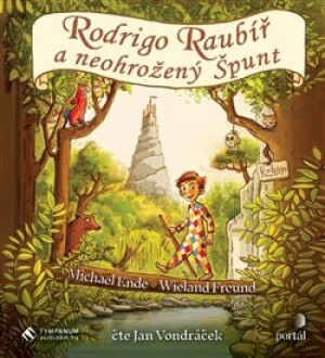 Product detail of Rodrigo Raubíř a neohrožený Špunt - Michael Ende, Wieland Freund