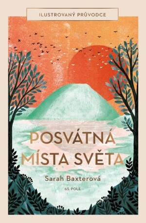 Product detail of Posvátná místa světa - Ilustrovaný průvodce - Sarah Baxterová