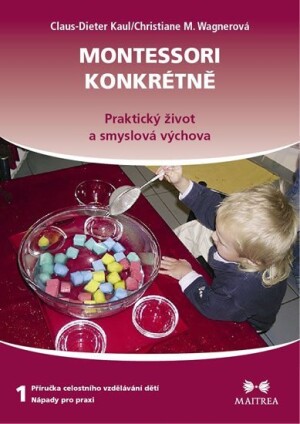 Product detail of Montessori konkrétně 1 - Praktický život a smyslová výchova - Claus-Dieter Kaul