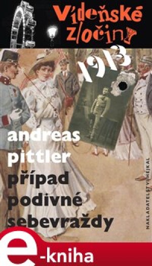Product detail of Vídeňské zločiny 1: Případ podivné sebevraždy /1913/ - Andreas Pittler