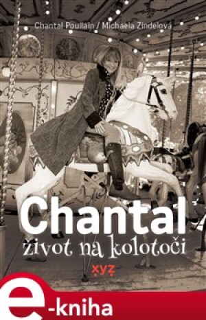 Product detail of Chantal: život na kolotoči - Chantal Poullain, Michaela Zindelová