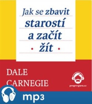Product detail of Jak se zbavit starostí a začít žít, mp3 - Dale Carnegie