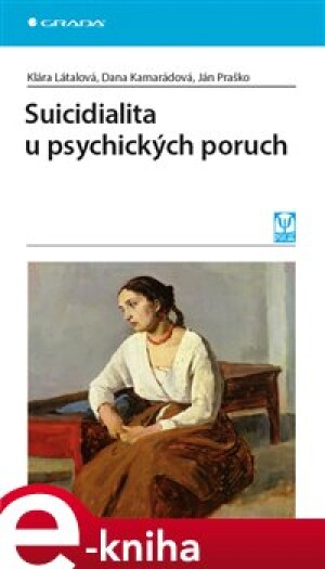 Product detail of Suicidialita u psychických poruch - Klára Látalová, Dana Kamarádová, Ján Praško
