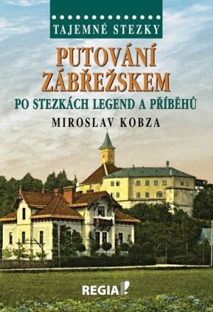 Product detail of Tajemné stezky - Putování Zábřežskem po stezkách legend a příběhů - Miroslav Kobza
