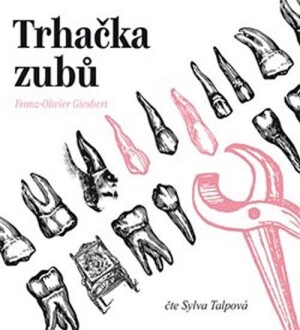 Product detail of Trhačka zubů - 2 CDmp3 (Čte Sylva Talpová) - Franz-Olivier Giesbert