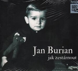 Product detail of Jak zestárnout - CD - Jan Burian