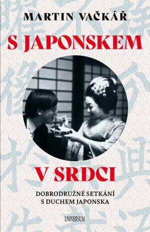 Product detail of S Japonskem v srdci: Dobrodružné setkání s duchem Japonska - Martin Vačkář