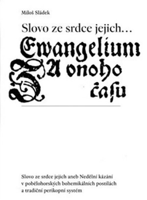 Product detail of Slovo ze srdce jejich... Evangelium onoho času - Miloš Sládek