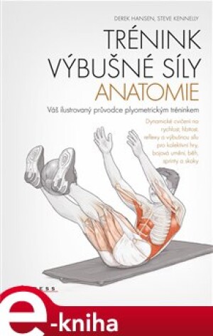 Product detail of Trénink výbušné síly - anatomie - Steve Kenelly, Derek Hansen
