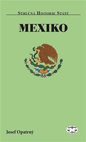 Product detail of Mexiko - Stručná historie států - Josef Opatrný