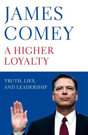 Product detail of A Higher Loyalty : Truth, Lies, and Leadership - James Comey