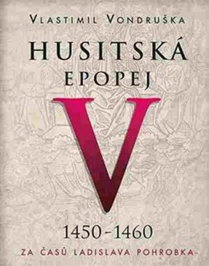 Product detail of Husitská epopej V. - Za časů Ladislava Pohrobka. 1450 -1460 - CDmp3 - Vlastimil Vondruška