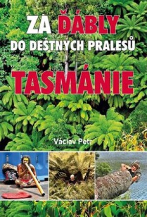 Product detail of Za ďábly do deštných pralesů Tasmánie - Václav Petr