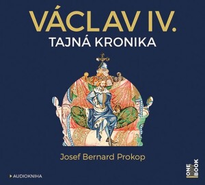 Product detail of Václav IV. - Tajná kronika - CDmp3 (Čte Jiří Dvořák a Marek Holý) - Josef Bernard Prokop